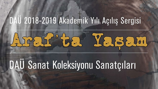 DAÜ’nün “Araf’ta Yaşam” adlı sergisi Cuma günü açılıyor